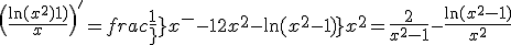 \large\(\frac{\ln(x^2-1)}{x}\)^'=\frac{\frac{1}{x^2-1}2x^2-\ln(x^2-1)}{x^2}=\frac{2}{x^2-1}-\frac{\ln(x^2-1)}{x^2}